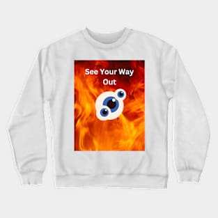 See your way out Crewneck Sweatshirt